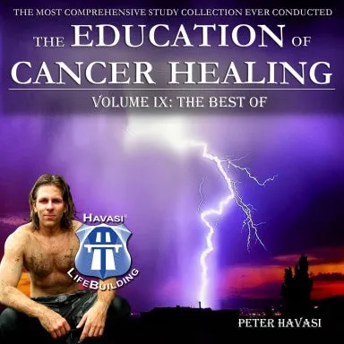 Education of Cancer Healing Vol. IX - The Best Of