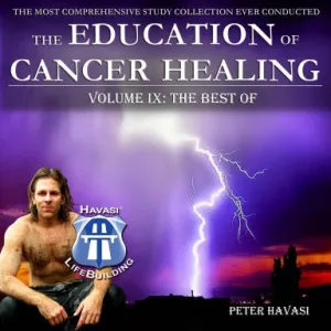 Education of Cancer Healing Vol. IX - The Best Of