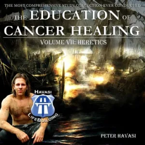 Education of Cancer Healing Vol. VII - Heretics