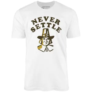 Never Settle - Unisex T-Shirt